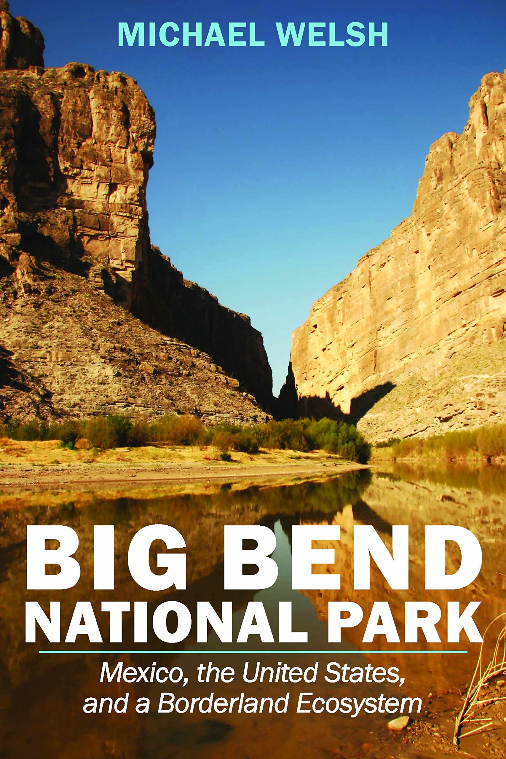 Big Bend National Park: Mexico, the United States, and a Borderland Ecosystem